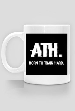 Kubek z napisem "ATH. BORN TO TRAIN HARD"