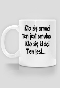 Kto się kłóci ten jest...