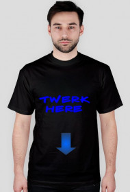 TWerk here