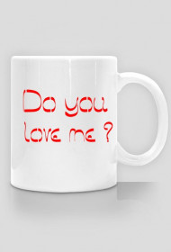 Do you love me?