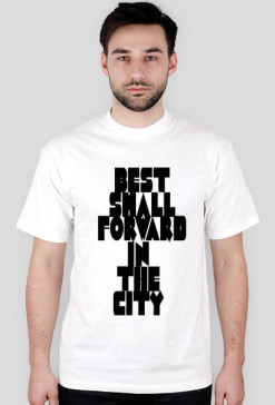 T-Shirt ,,BEST SMALL FORWARD IN THE CITY"