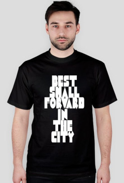 T-Shirt ,,BEST  SMALL FORWARD IN THE CITY"