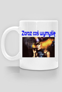 Zaraz coś wymyślę