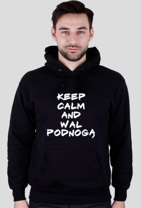 Bluza ,,KEEP CALM I WAL PODNOGĄ"
