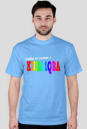 Koszulka Zrobię to z Kuba1qba - różne kolory