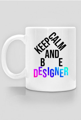 Kepp calm and be designer