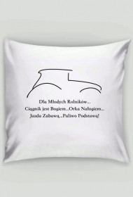 Poduszka TheDiaX i z Napisem: Ciągnik jest Bogiem...Orka Nałogiem...Jazda Zabawą...Paliwo Podstawą!