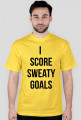 I SCORE SWEATY GOALS
