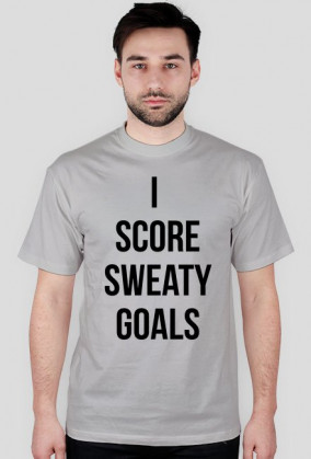 I SCORE SWEATY GOALS