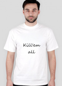 Kill'em all - koszulka męska