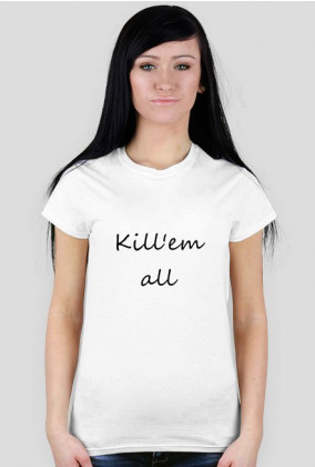 Kill'em all - koszulka damska