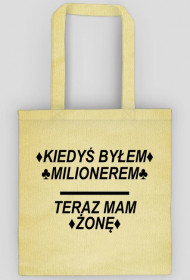 Torba z Napisem ♦KIEDYŚ BYŁEM♦ ♣MILIONEREM♣ TERAZ MAM ♦ŻONĘ♦