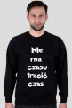 Bluza z napisem "Nie ma czasu tracić czas"
