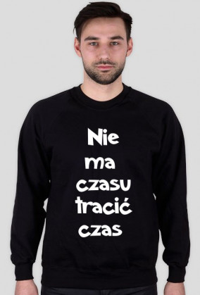Bluza z napisem "Nie ma czasu tracić czas"