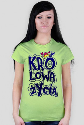 Koszulka Królowa Życia - koszulka dla królowej