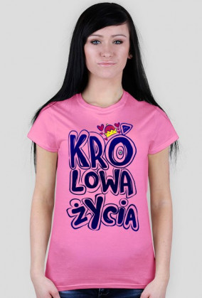Koszulka Królowa Życia - koszulka dla królowej