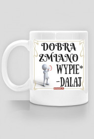 "Dobra zmiano" WYPIE*DALAJ 2.0