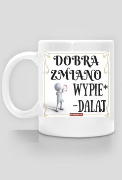 "Dobra zmiano" WYPIE*DALAJ 2.0