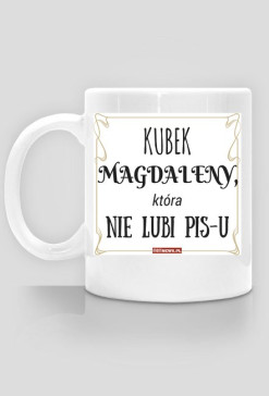 Kubek z imieniem na życzenie - Kubek Magdaleny, czytaj opis
