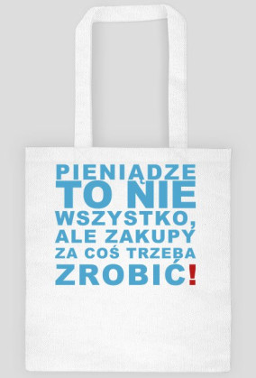 Pieniądze to nie wszystko, ale zakupy za coś trzeba zrobić!