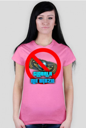 Globala nie bedzie - koszulka damska