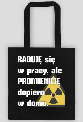 MedUza - Raduję się w pracy, ale promienieję dopiero w domu - torba