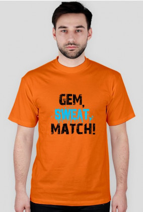 GEM, SWEAT, MATCH!