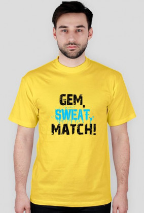 GEM, SWEAT, MATCH!