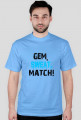 GEM, SWEAT, MATCH!