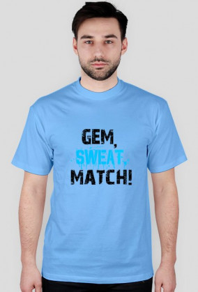 GEM, SWEAT, MATCH!