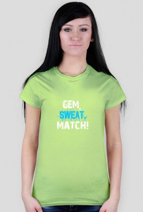 GEM, SWEAT, MATCH!
