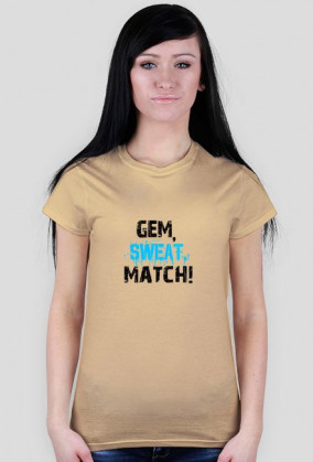 GEM, SWEAT, MATCH!