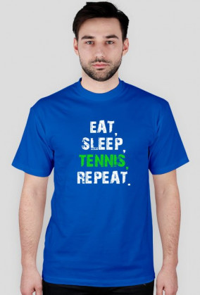 EAT, SLEEP, TENNIS, REPEAT