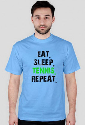 EAT, SLEEP, TENNIS, REPEAT
