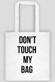 don't touch my bag