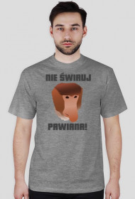 T-Shirt - Nie świruj !