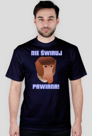 T-Shirt - Nie świruj !