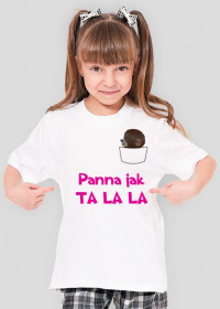 Koszulka dla dziewczynki - Panna jak Ta lala