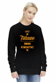 Bluza Chcę tatuaże a nie kwiatki!