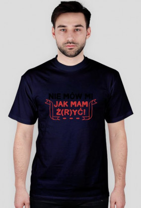 Nie mów mi jak mam ż(r)yć! - Męska