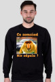 Bluza "Co somsiad nie ...."