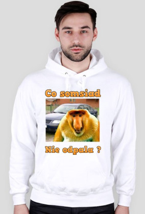 Bluza z kapturem "Co somsiad..."