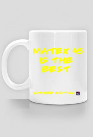 Matex 45 is the best (kubek)