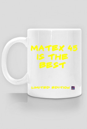 Matex 45 is the best (kubek)