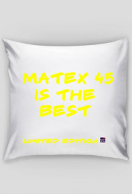 Matex 45 is the best (poduszka)