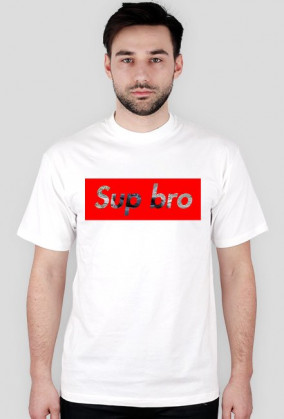 Sup bro?