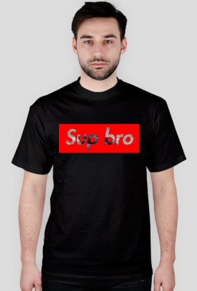 Sup bro?