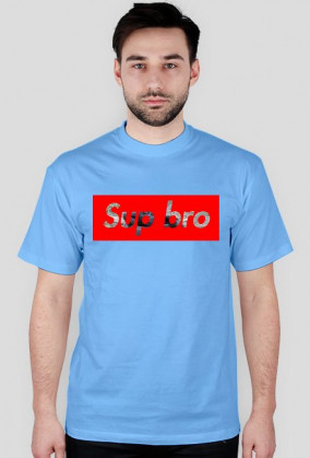 Sup bro?