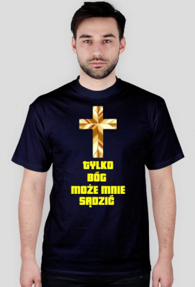 Tylko Bóg Może Mnie Sądzić koszulka