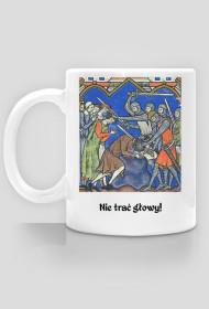 Kubek "Nie trać głowy!"